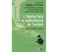 Enfants malades ou maltraités ? Soigner et protéger à l’hôpital: LE DESARROI DES SOIGNANTS