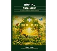 L'Hôpital Guérisseur: Une Vision pour le Prochain Siècle de la Médecine