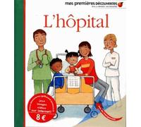 L'hôpital - Mes premières découvertes - De 2 à 5 ans