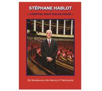 L'hôpital n'est pas un péage De Vandoeuvre-lès-Nancy à l’hémicycle - Stéphane Hablot - Camion Blanc Eds - broché - Essai