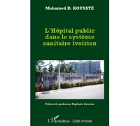 L'hôpital public dans le système sanitaire ivoirien - Mohamed D. Kouyate - L'harmattan - broché - Etude