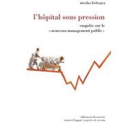 L'hôpital sous pression Nicolas Belorgey (Auteur)