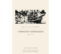 L'Horizon Chimérique: The Complete Poems Translated from the French