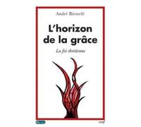 L'horizon de la grâce La foi chrétienne - André Birmelé - Cerf - broché - Essai
