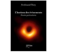 L'Horizon des Évènements Pensées Particulaires - Ferdinand Thiry - Persee - broché - Récit