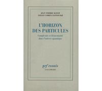 L'Horizon des particules - Complexité et élémentarité dans l'univers quantique - Gilles Cohen-Tannoudji - Gallimard - Livre