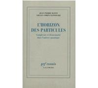 L'Horizon des particules Gilles Cohen-Tannoudji (Auteur), Jean-Pierre Baton (Auteur)