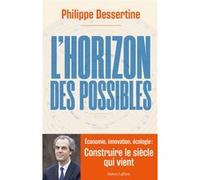 L'Horizon des possibles – Construire le siècle qui vient – Éditions Robert Laffont