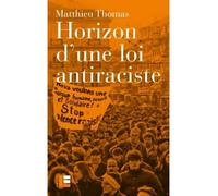 L'horizon d'une loi antiraciste - Thomas Matthieu - Labor Et Fides - broché - Essai