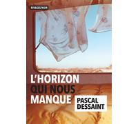 L'horizon qui nous manque - Pascal Dessaint - Rivages - broché - Roman