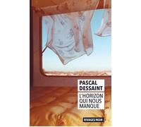 L'horizon qui nous manque - Pascal Dessaint - Rivages - Poche - Roman