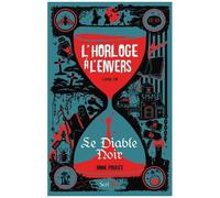 L'horloge À L'envers - Tome 1 - Le Diable Noir