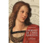 L'horloge de l'Ange Gardien Ou les 12 heures du jour et de la nuit - Jérémie Drexel - Benedictines Eds - broché - Essai