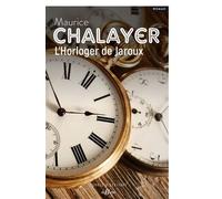 L'Horloger de Jaroux - Maurice Chalayer - De Boree Eds - broché - Roman
