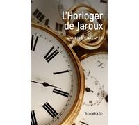 L'Horloger de Jaroux - Maurice Chalayer - Deboree Eds - Poche - Roman