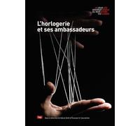 L'Horlogerie et ses ambassadeurs