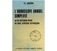 L'Horoscope annuel simplifié - ou Les Véritables bases de toute prévision astrologique Henri-Joseph Gouchon (Auteur)