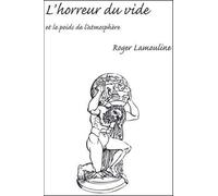 L'horreur du vide et le poids de l'atmosphère - Roger Lamouline - Le Sureau Eds - broché - Essai