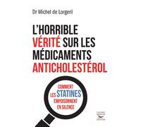 L'horrible verite sur les medicaments anticholesterol - Michel de Lorgeril - Thierry Souccar Eds - broché - Essai