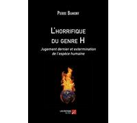 L'horrifique Du Genre H - Jugement Dernier Et Extermination De L'espèce Humaine