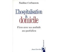 L'hospitalisation à domicile: Vivre avec un malade au quotidien
