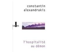 L'hospitalité au démon Constantin Alexandrakis (Auteur), Neige Sinno (Préface)