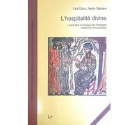 L'hospitalité divine: L'autre dans le dialogue des théologies chrétienne et musulmane