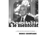 L'hospitalité & le mentorat Il était une fois le restaurant de demain - Denis Courtiade - B.p.i. - broché - Essai