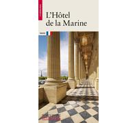 L'Hôtel de la Marine - Delphine Christophe - Monum Patrimoine Eds Du - broché - Essai