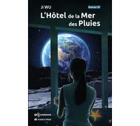 L'Hôtel de la Mer des Pluies Prospective romancée d'un tourisme lunaire chinois - Ji Wu - Edp Sciences - broché - Roman