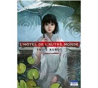 L'Hôtel de l'Autre monde Shiro Kuroi (Auteur), Damien Guinois (Traduction)
