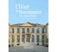 L'hôtel de Noirmoutier - Trois cents ans d'histoire