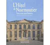 L'hôtel De Noirmoutier - Trois Cents Ans D'histoire