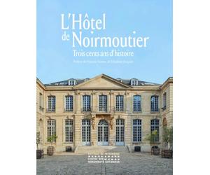 L'hôtel de Noirmoutier - Trois cents ans d'histoire