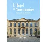 L'hôtel De Noirmoutier - Trois Cents Ans D'histoire