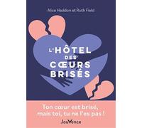 L'hôtel des cœurs brisés: Ton cœur est brisé, mais toi, tu ne l'es pas !