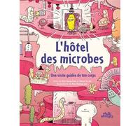 L'hotel des microbes. une visite guidee de ton corps Une visite guidée de ton corps - SUNG-HWA KIM - Multimondes - broché - Document jeunesse