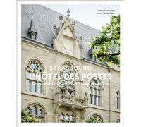 L'Hôtel des Postes de Strasbourg Claire Gandanger (Auteur), Olivier Guez (Préface)