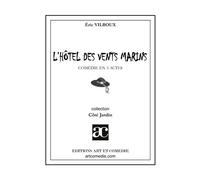 L'Hôtel des vents marins Comédie en trois actes - Eric Vilboux - Art Et Comedie - broché - Théâtre