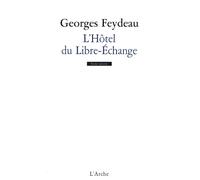 L'Hôtel du Libre-Échange - Georges Feydeau - Arche - broché - Théâtre