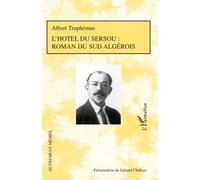 L'hôtel du sersou : roman du sud algérois - Albert Truphémus - L'harmattan - broché - Roman