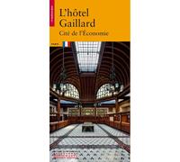 L'Hôtel Gaillard - Cité de l'économie - MARIE-HELENE DE BAZELAIRE - Monum Patrimoine Eds Du - broché - Guide