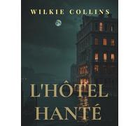 L'hôtel hanté: Un classique du suspense gothique et des hôtels hantés