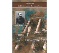 L'Hôtel Hanté - William Wilkie Collins - Collection La bibliothèque des classiques: Texte intégral