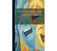 L'hôtellerie Des Coquecigrues: (Notes Au Crayon)...
