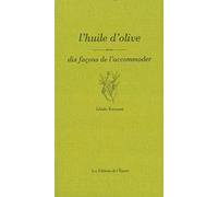 L'huile d'olive : 10 facons de l'accommoder