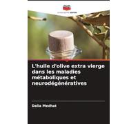 L'huile d'olive extra vierge dans les maladies métaboliques et neurodégénératives