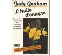 L'huile d'onagre : Ses propriétés exceptionnelles dans le traitement des maladies fonctionnelles