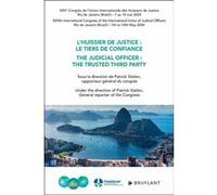 L'huissier de justice : le tiers de confiance - The judicial officer : the trusted third party Patrick Gielen (Directeur éditorial)