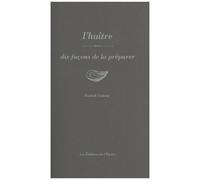 L'huître - Dix Façons De La Préparer